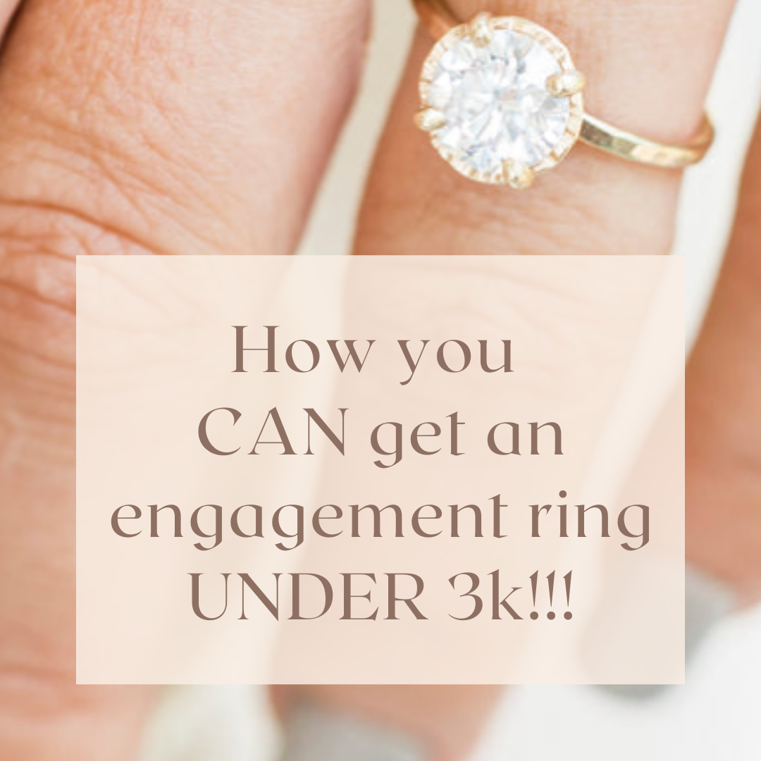 How You CAN Get an Engagement Ring UNDER 3K!!!