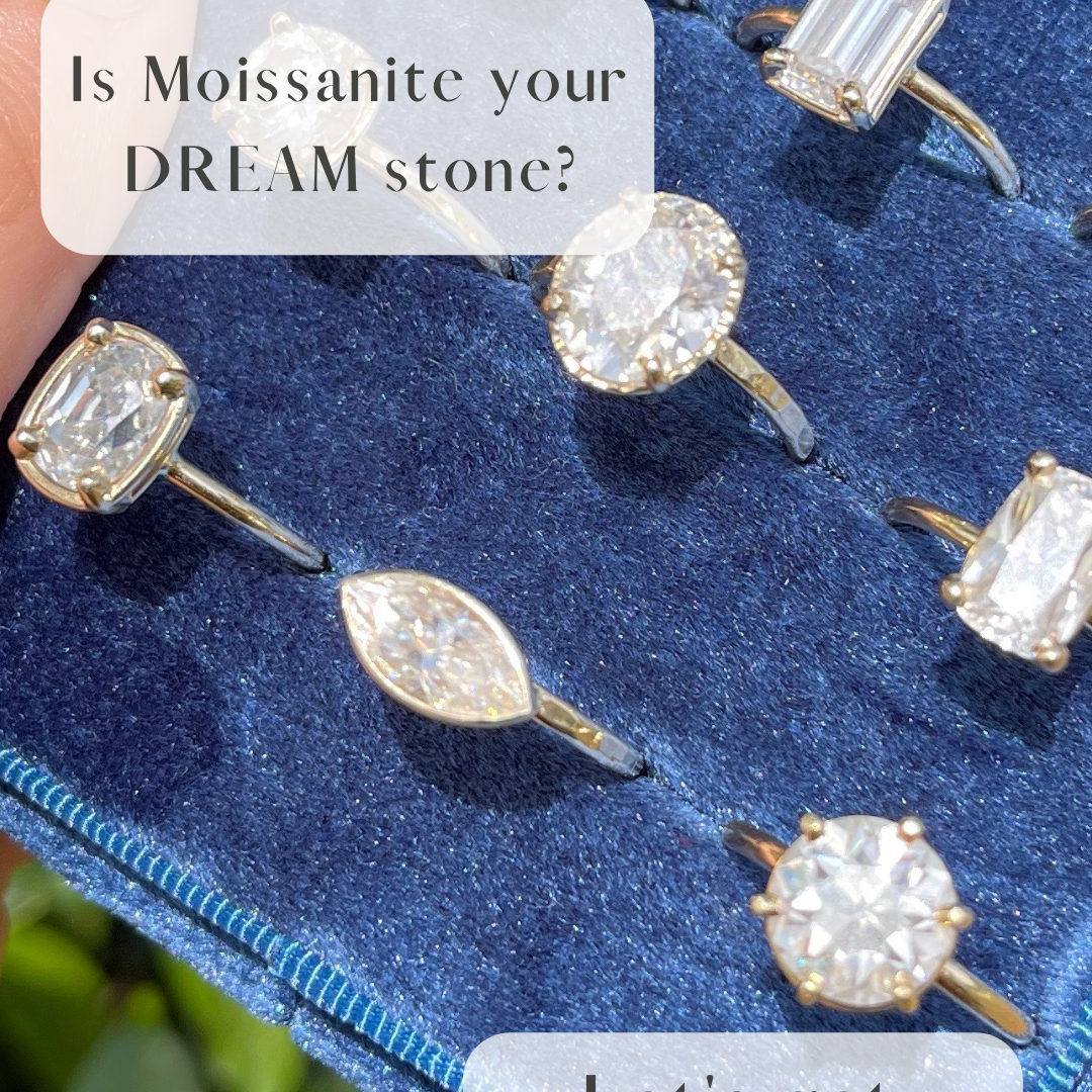 Is Moissanite your DREAM stone? Let's get started!